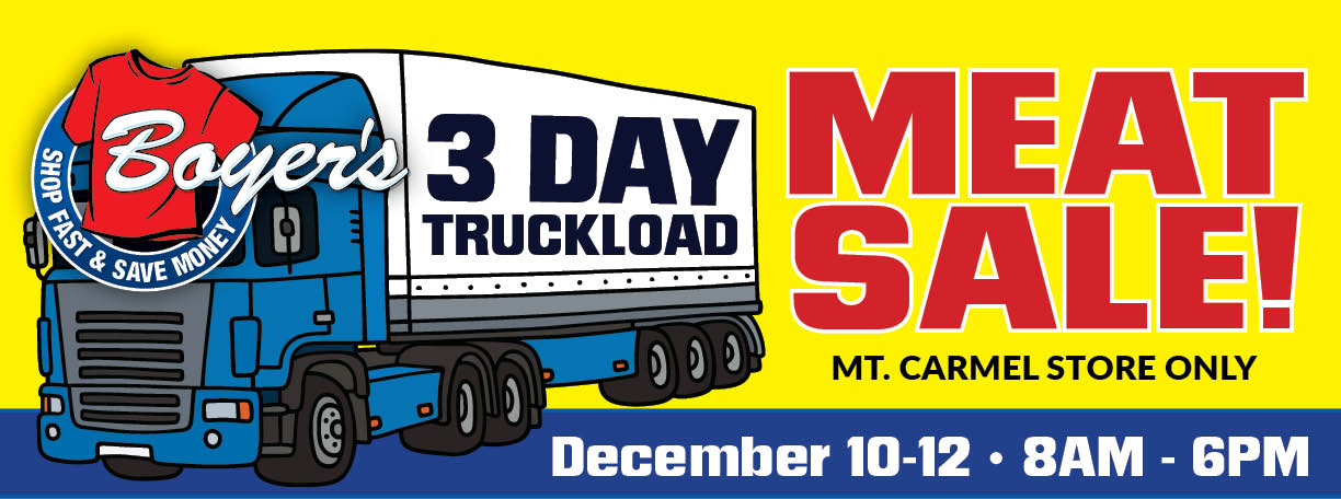 Boyer's 3 Day Truckload Meat Sale - Mt. Carmel Only - December 10-12 • 8AM - 6PM